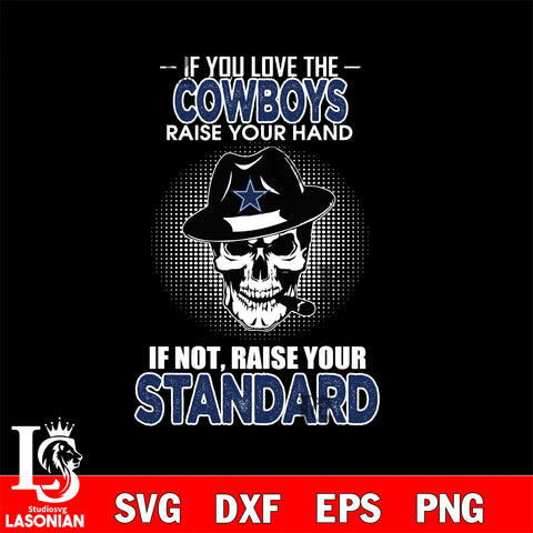 IF you love the Dallas Cowboys raise your hand svg,eps,dxf,png file , digital download