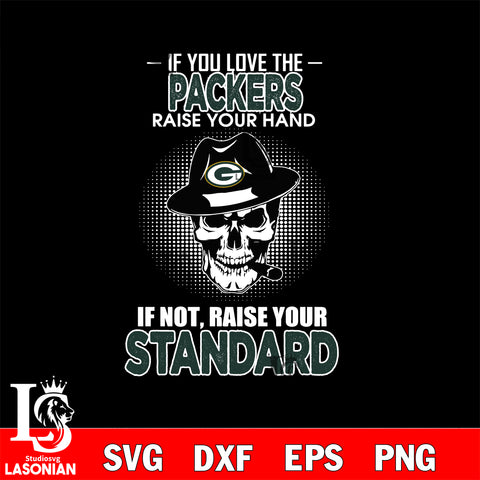 IF you love the Green Bay Packers raise your hand svg,eps,dxf,png file , digital download