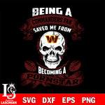 Being a Washington Commanders save me from becoming a pornstar svg ,eps,dxf,png file , digital download