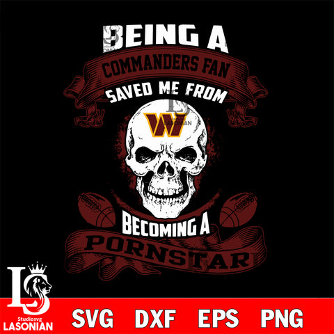 Being a Washington Commanders save me from becoming a pornstar svg ,eps,dxf,png file , digital download