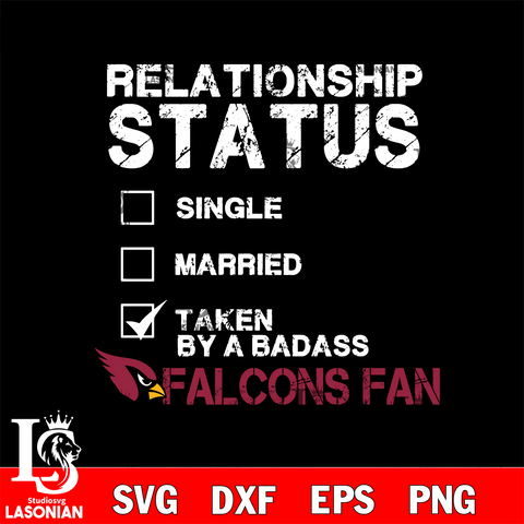 Relationship Status Taken by A Badass Atlanta Falcons svg,eps,dxf,png file , digital download