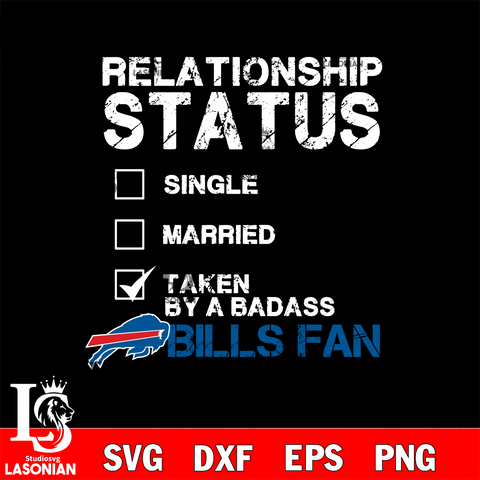 Relationship Status Taken by A Badass Buffalo Bills svg,eps,dxf,png file , digital download
