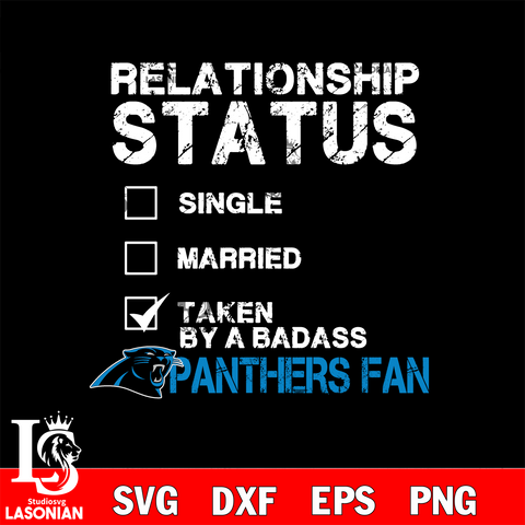 Relationship Status Taken by A Badass Carolina Panthers svg,eps,dxf,png file , digital download