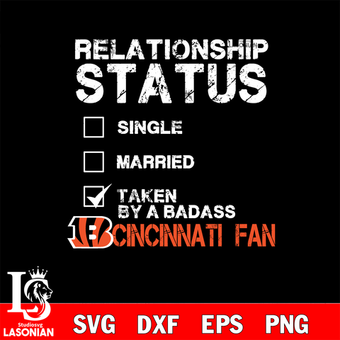 Relationship Status Taken by A Badass Cincinnati Bengals svg,eps,dxf,png file , digital download