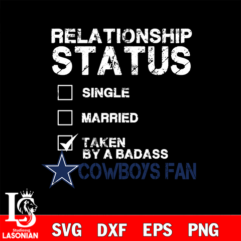 Relationship Status Taken by A Badass Dallas Cowboys svg,eps,dxf,png file , digital download