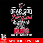 Dear GOD thanks for bear football and Atlanta Falcons keep up the good work svg,eps,dxf,png file , digital download
