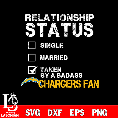 Relationship Status Taken by A Badass Los Angeles Chargers svg,eps,dxf,png file , digital download