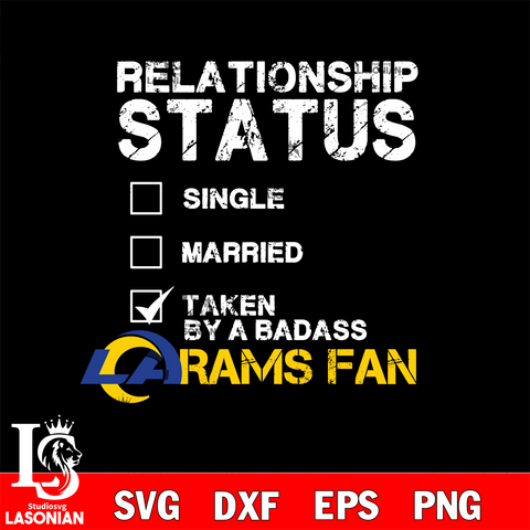 Relationship Status Taken by A Badass Los Angeles Rams svg,eps,dxf,png file , digital download