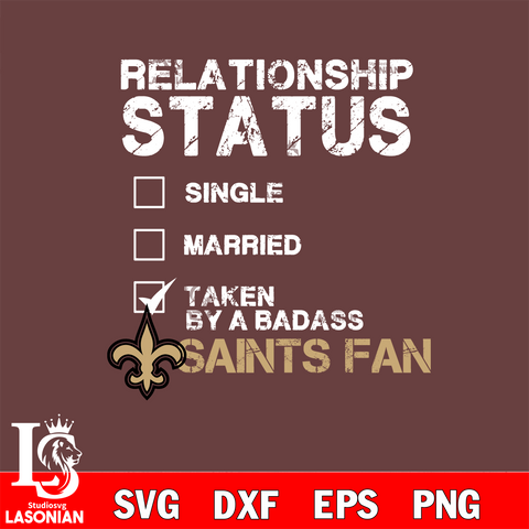Relationship Status Taken by A Badass New Orleans Saints svg,eps,dxf,png file , digital download