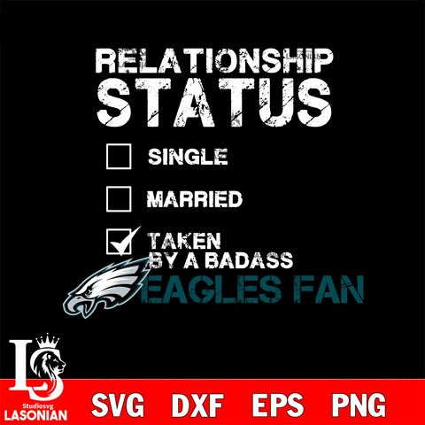 Relationship Status Taken by A Badass Philadelphia Eagles svg,eps,dxf,png file , digital download