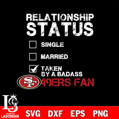 Relationship Status taken by Badasss San Francisco 49ers svg,eps,dxf,png file , digital download