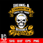Being a Los Angeles Chargers save me from becoming a pornstar svg ,eps,dxf,png file , digital download