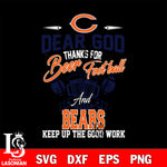 Dear GOD thanks for bear football and Chicago Bears keep up the good work svg,eps,dxf,png file , digital download