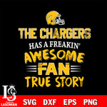Los Angeles Chargers awesome fan true story ,eps,dxf,png file , digital download