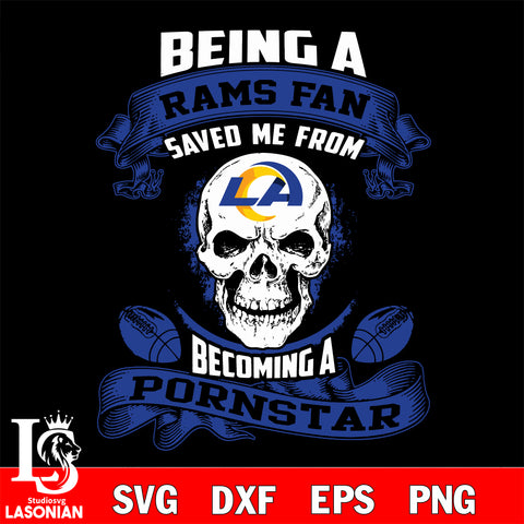 Being a Los Angeles Rams save me from becoming a pornstar svg ,eps,dxf,png file , digital download