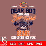 Dear GOD thanks for bear football and Chicago Bears keep up the good work svg,eps,dxf,png file , digital download