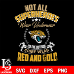 Not all superheroes wear underwear Jacksonville Jaguars on the outside svg,eps,dxf,png file , digital download