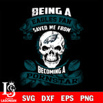 Being a Philadelphia Eagles save me from becoming a pornstar svg ,eps,dxf,png file , digital download