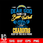 Dear GOD thanks for bear football and Los Angeles Chargers keep up the good work svg,eps,dxf,png file , digital download