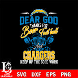 Dear GOD thanks for bear football and Los Angeles Chargers keep up the good work svg,eps,dxf,png file , digital download