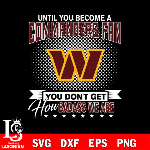 Until you Become a wasington commanders svg svg ,eps,dxf,png file , digital download