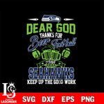 Dear GOD thanks for bear football and Seattle Seahawks keep up the good work svg,eps,dxf,png file , digital download