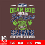 Dear GOD thanks for bear football and Seattle Seahawks keep up the good work svg,eps,dxf,png file , digital download