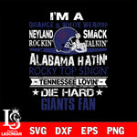 I'm a orange & white wearing neyland smack rockin' takin'...New York Giants svg ,eps,dxf,png file , digital download