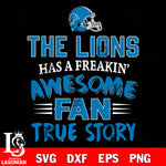 Detroit Lions awesome fan true story ,eps,dxf,png file , digital download