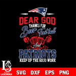 Dear GOD thanks for bear football and New England Patriots keep up the good work svg,eps,dxf,png file , digital download