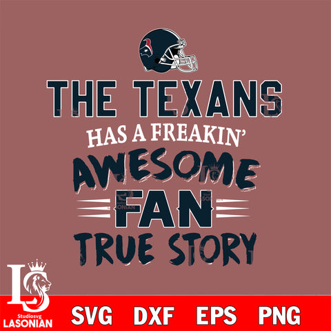 Houston Texans awesome fan true story ,eps,dxf,png file , digital download