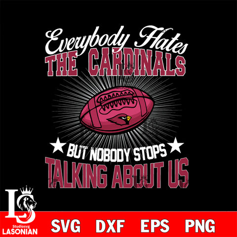 Everybody hates the Arizona Cardinals svg,eps,dxf,png file , digital download