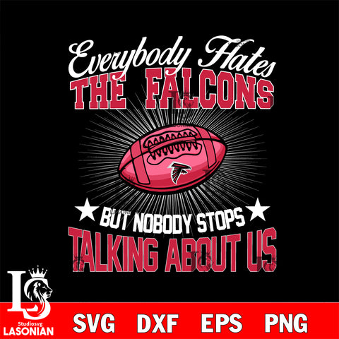 Everybody hates the Atlanta Falcons svg,eps,dxf,png file , digital download