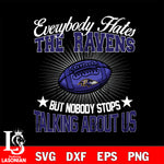 Everybody hates the Baltimore Ravens svg,eps,dxf,png file , digital download