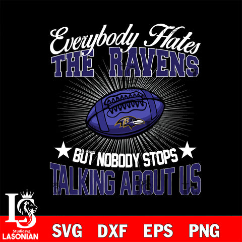 Everybody hates the Baltimore Ravens svg,eps,dxf,png file , digital download