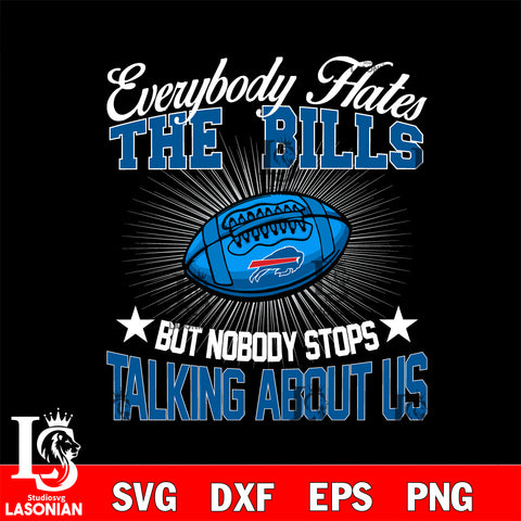 Everybody hates the Buffalo Bills svg,eps,dxf,png file , digital download
