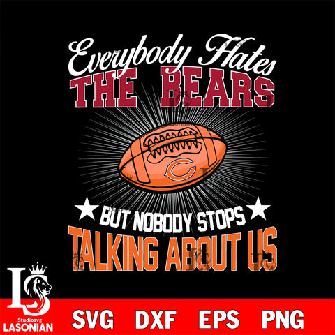 Everybody hates the Chicago Bears svg,eps,dxf,png file , digital download