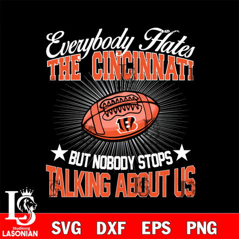 Everybody hates the Cincinnati Bengals svg,eps,dxf,png file , digital download