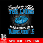 Everybody hates the Detroit Lions svg,eps,dxf,png file , digital download