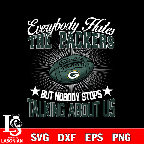 Everybody hates the Green Bay Packers svg,eps,dxf,png file , digital download