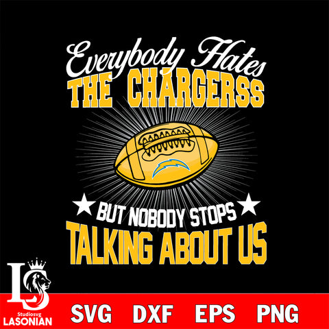 Everybody hates the Los Angeles Chargers svg,eps,dxf,png file , digital download