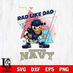 Navy Midshipmen Donal Duck Rad Like Dad SVG DXF EPS PNG FILE, NCAA File Cut,Digital Download,Instant Download