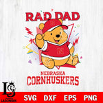 Nebraska Cornhuskers Pooh Bear Rad Dad SVG DXF EPS PNG FILE, NCAA File Cut,Digital Download,Instant Download