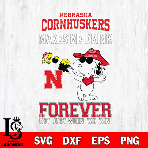 Nebraska Cornhuskers Snoopy makes me drink forever SVG DXF EPS PNG FILE,Snoopy File Cut, NCAA Digital Download,Instant Download,Christmas Silhouette