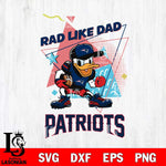 New England Patriots Donal Duck Rad Like Dad SVG DXF EPS PNG FILE, Disney Father day File Cut,Digital Download,Instant Download,Disney Svg Files