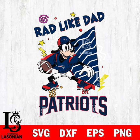 New England Patriots Goofy Rad Like Dad SVG DXF EPS PNG FILE, Disney Father day File Cut,Digital Download,Instant Download,Disney Svg Files
