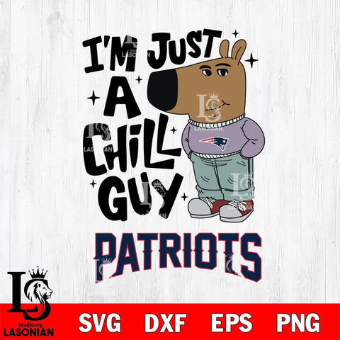 New England Patriots I'm Just A Chill Guy Svg Eps Dxf Png File,NFL Svg Files,Christmas svg ,Digital Download ,Instant Download