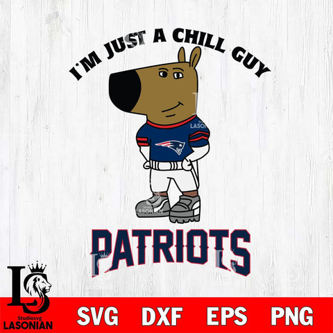 New England Patriots I'm Just A Chill Guy Football Svg Eps Dxf Png File,NFL Svg Files,Christmas svg ,Digital Download ,Instant Download