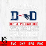 New England Patriots Im A Proud Dad SVG DXF EPS PNG FILE, NFL File Cut,Digital Download,Instant Download, Silhouette