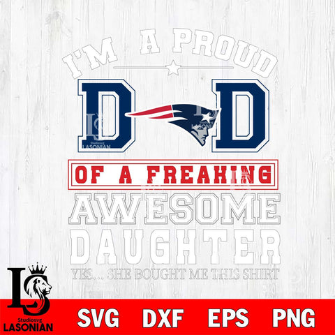 New England Patriots Im A Proud Dad SVG DXF EPS PNG FILE, NFL File Cut,Digital Download,Instant Download, Silhouette